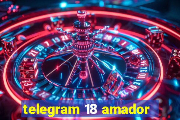 telegram 18 amador